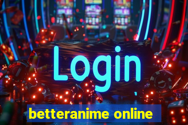 betteranime online